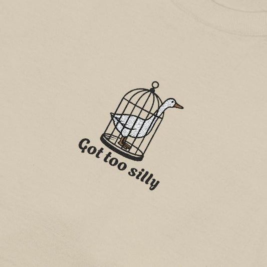 Got Too Silly Embroidery Tshirt