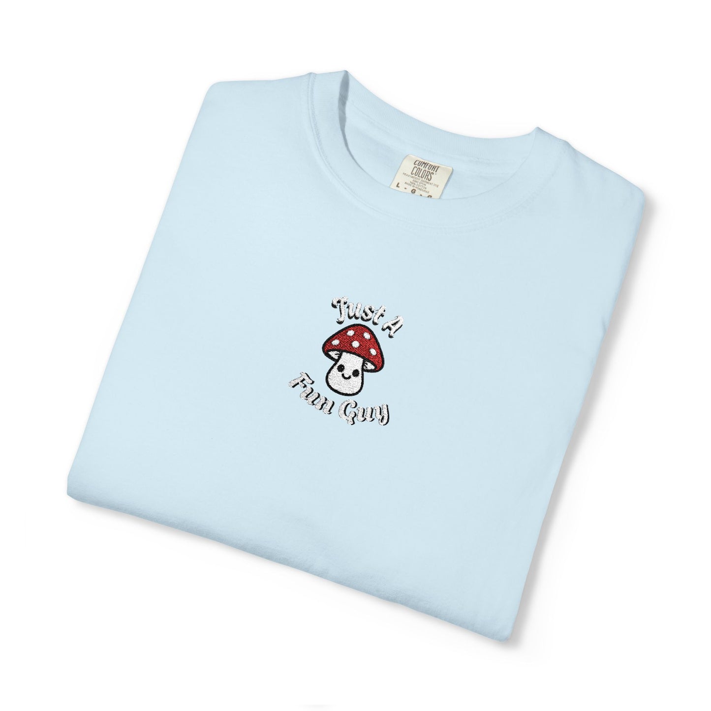 Just A Fun Guy Embroidery ComfortColors T