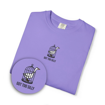 Got Too Silly Embroidery ComfortColors T